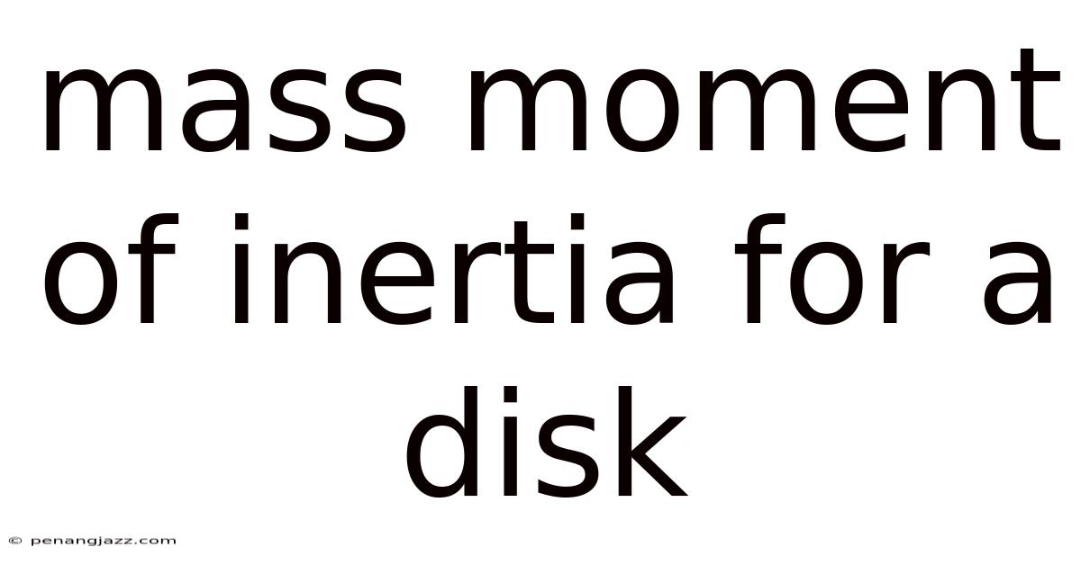 Mass Moment Of Inertia For A Disk