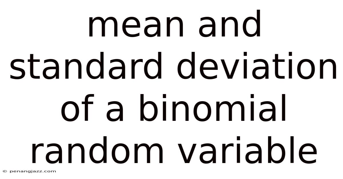 Mean And Standard Deviation Of A Binomial Random Variable