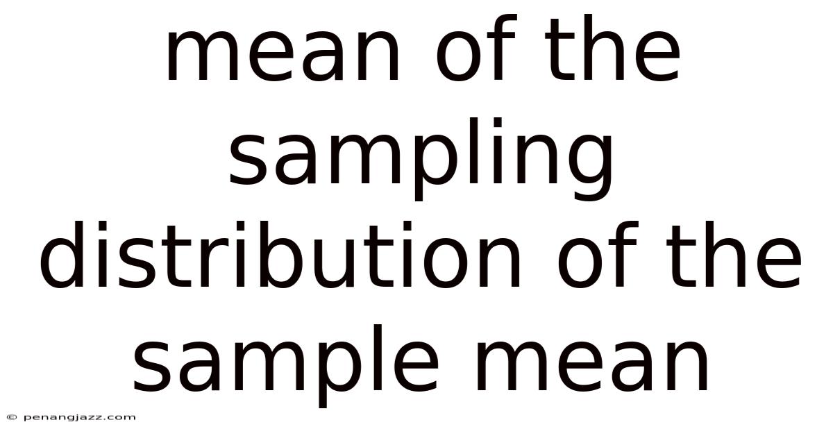 Mean Of The Sampling Distribution Of The Sample Mean