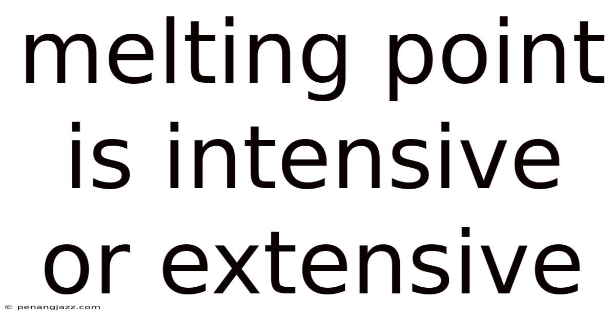 Melting Point Is Intensive Or Extensive