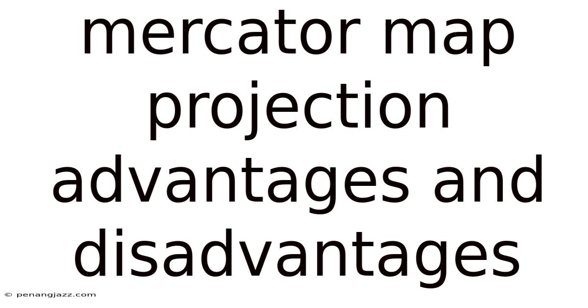 Mercator Map Projection Advantages And Disadvantages