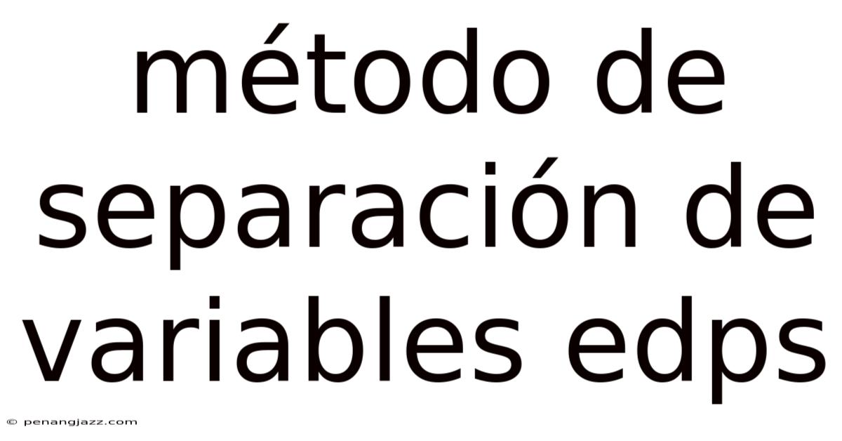 Método De Separación De Variables Edps