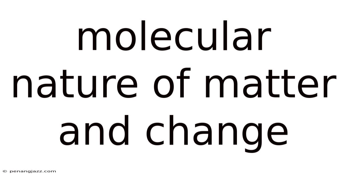 Molecular Nature Of Matter And Change