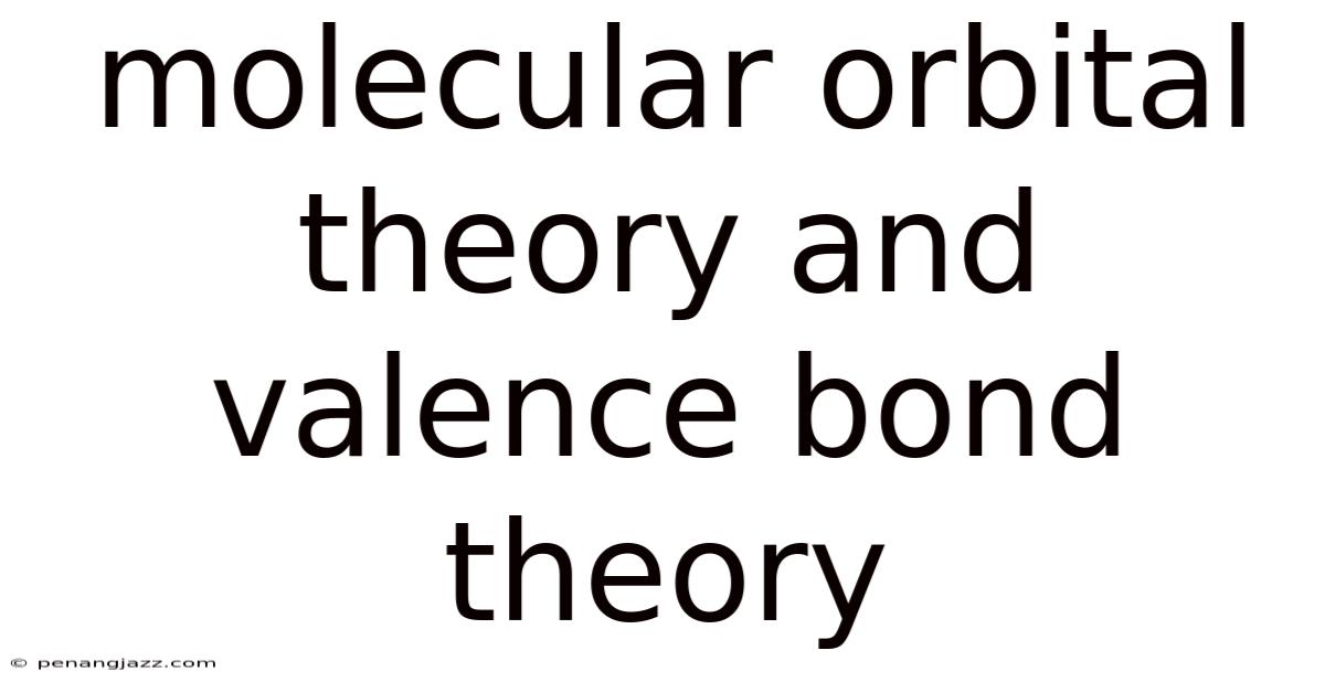 Molecular Orbital Theory And Valence Bond Theory