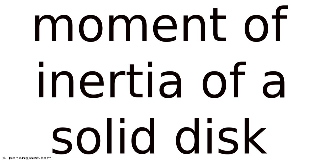 Moment Of Inertia Of A Solid Disk