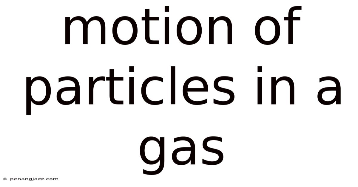 Motion Of Particles In A Gas