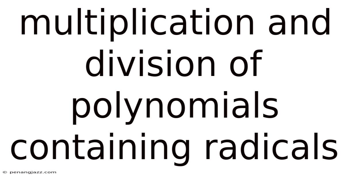 Multiplication And Division Of Polynomials Containing Radicals