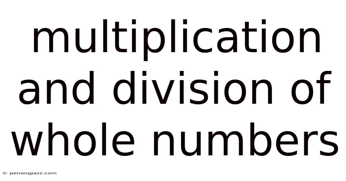 Multiplication And Division Of Whole Numbers