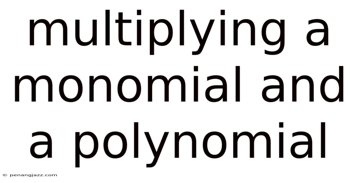 Multiplying A Monomial And A Polynomial