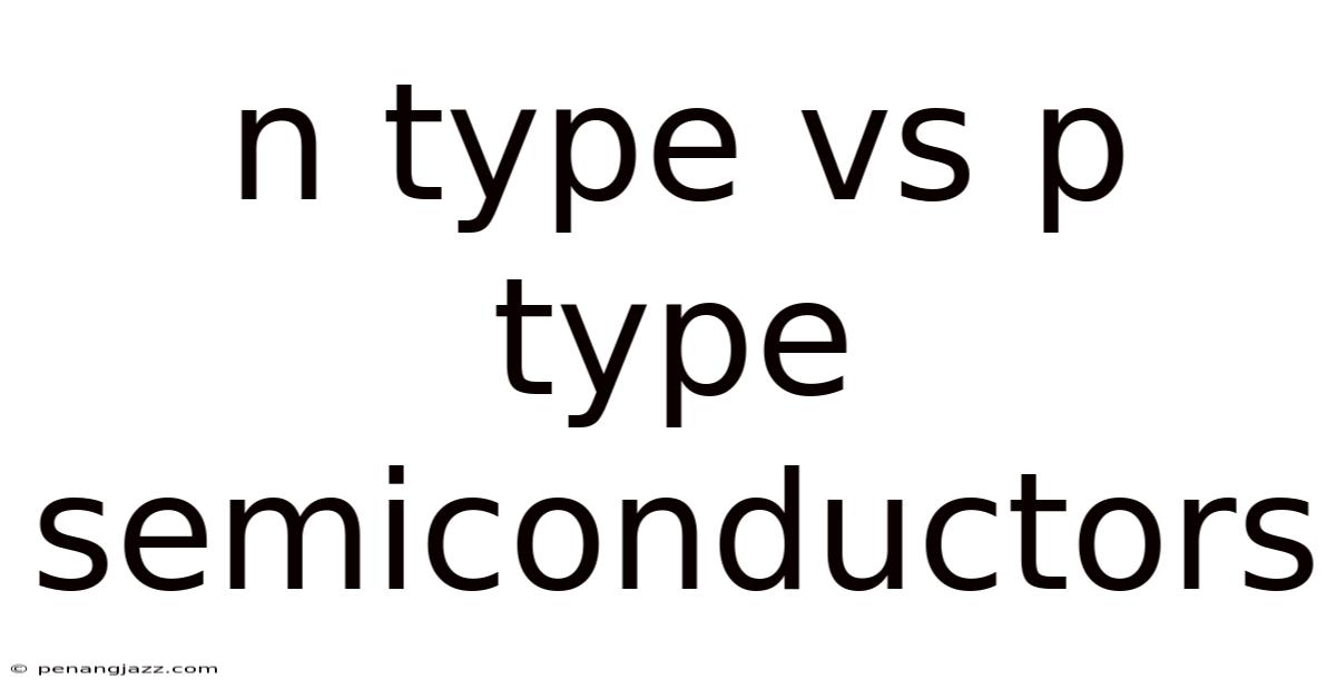 N Type Vs P Type Semiconductors
