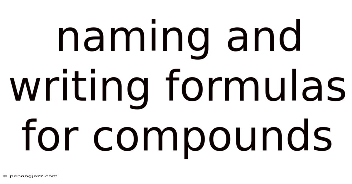 Naming And Writing Formulas For Compounds