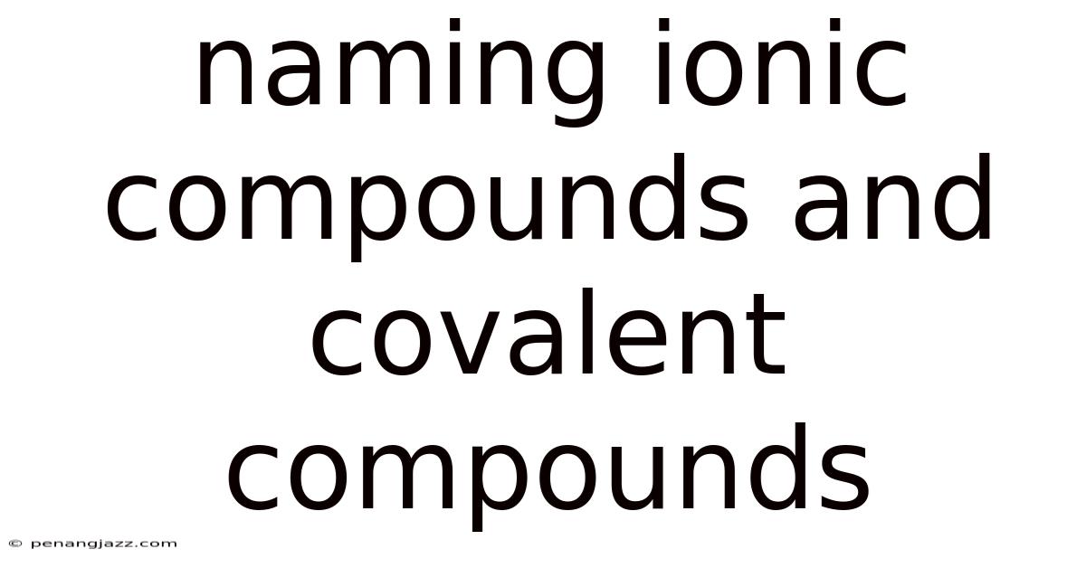 Naming Ionic Compounds And Covalent Compounds