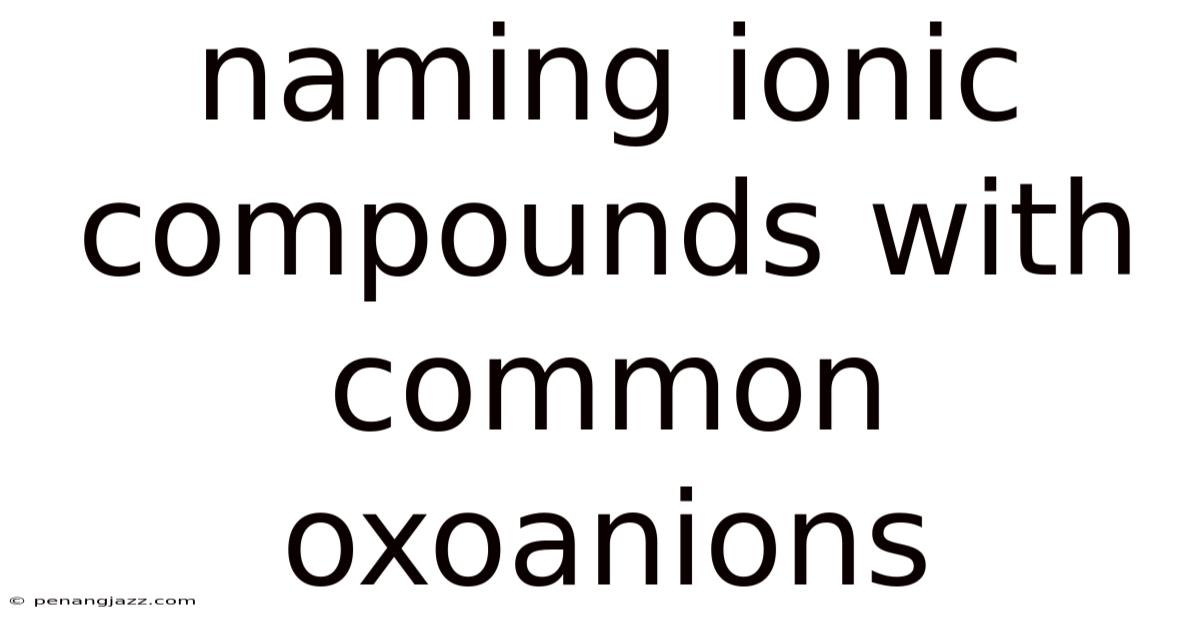 Naming Ionic Compounds With Common Oxoanions