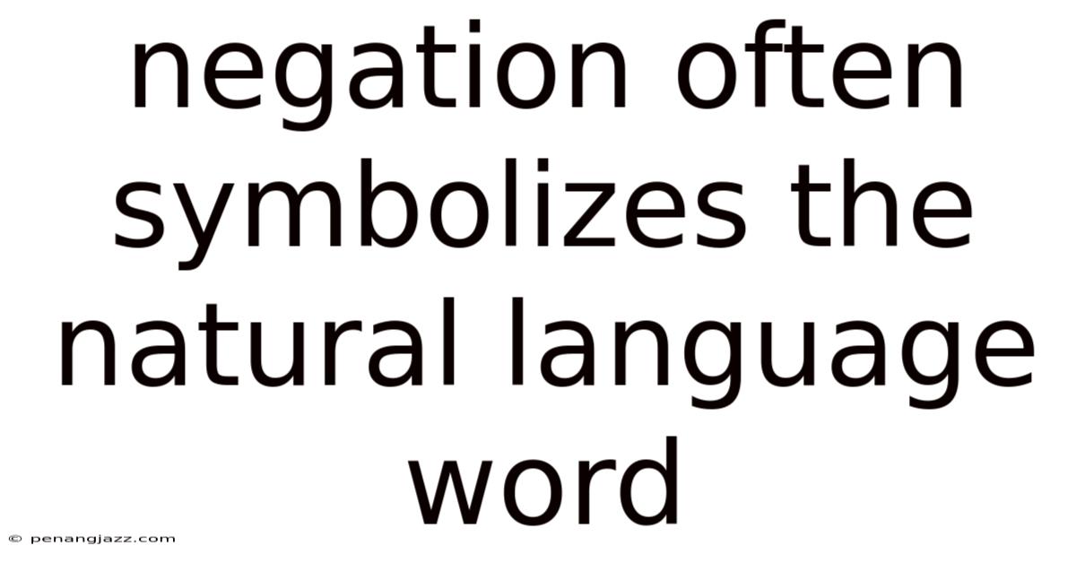 Negation Often Symbolizes The Natural Language Word