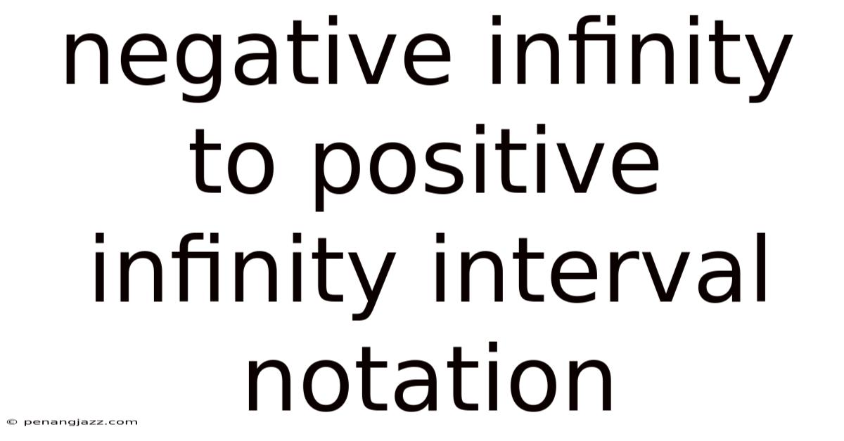 Negative Infinity To Positive Infinity Interval Notation