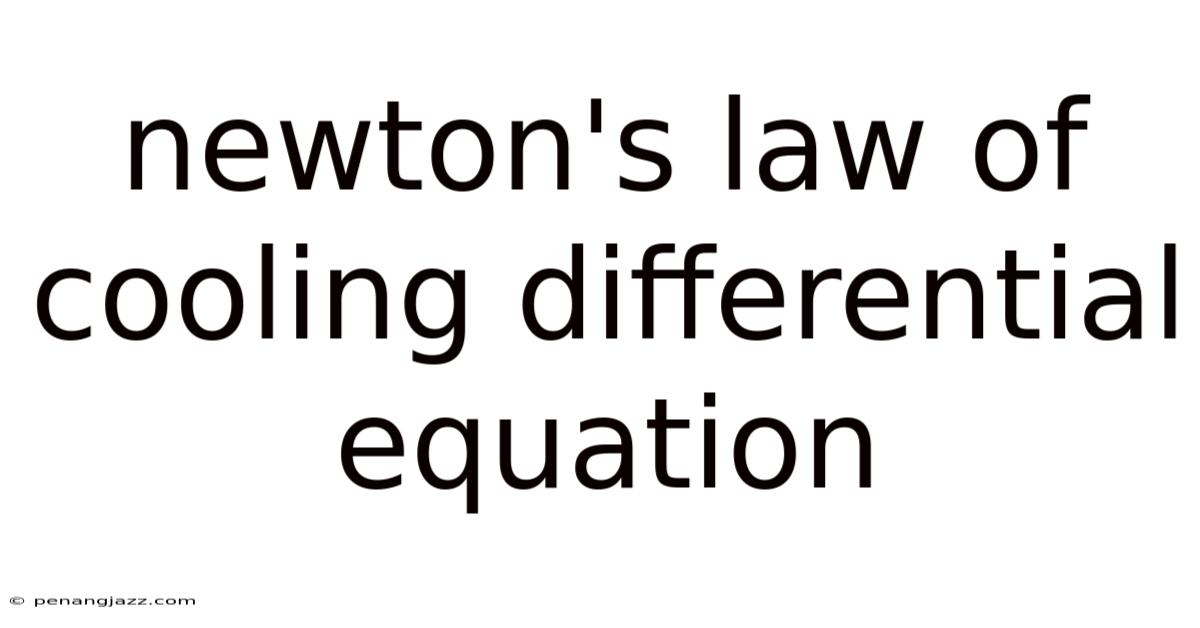 Newton's Law Of Cooling Differential Equation