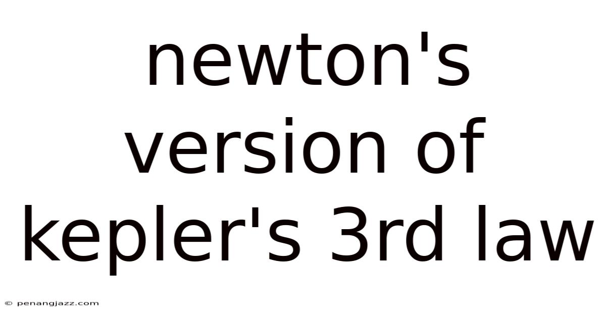 Newton's Version Of Kepler's 3rd Law