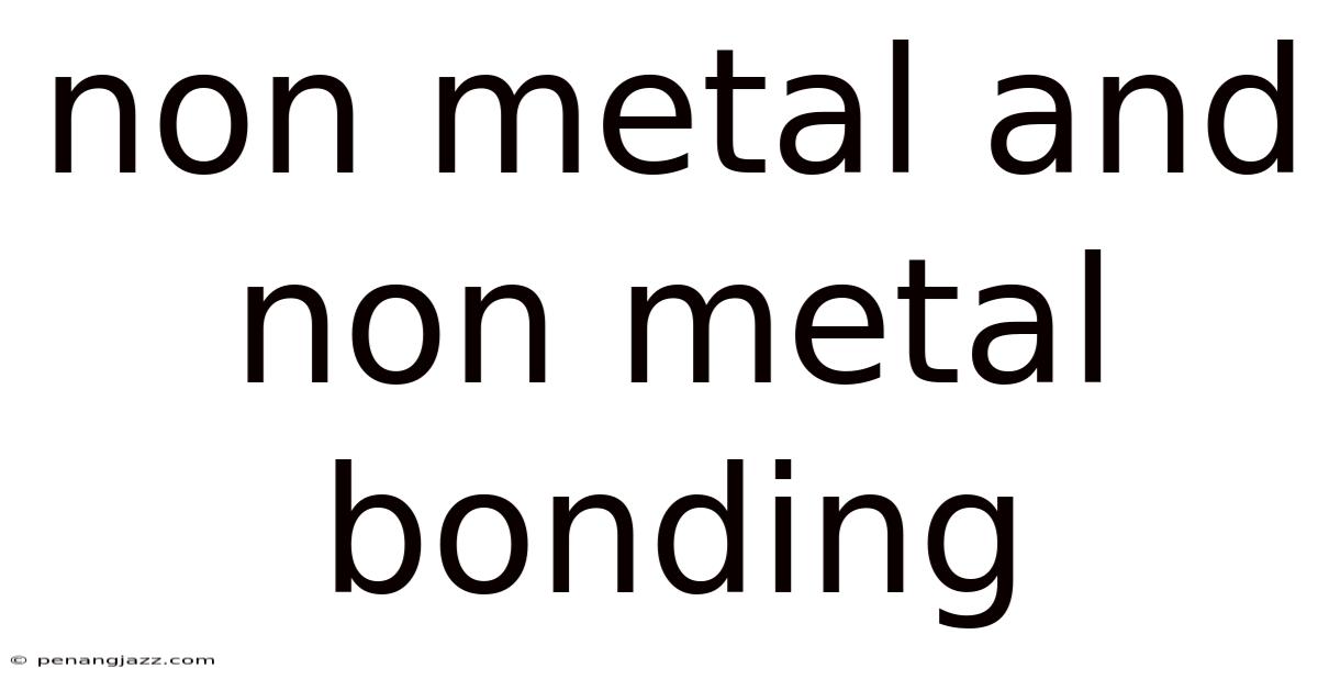 Non Metal And Non Metal Bonding