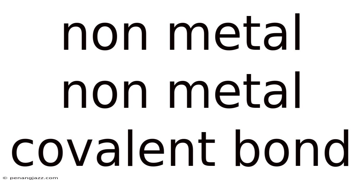 Non Metal Non Metal Covalent Bond