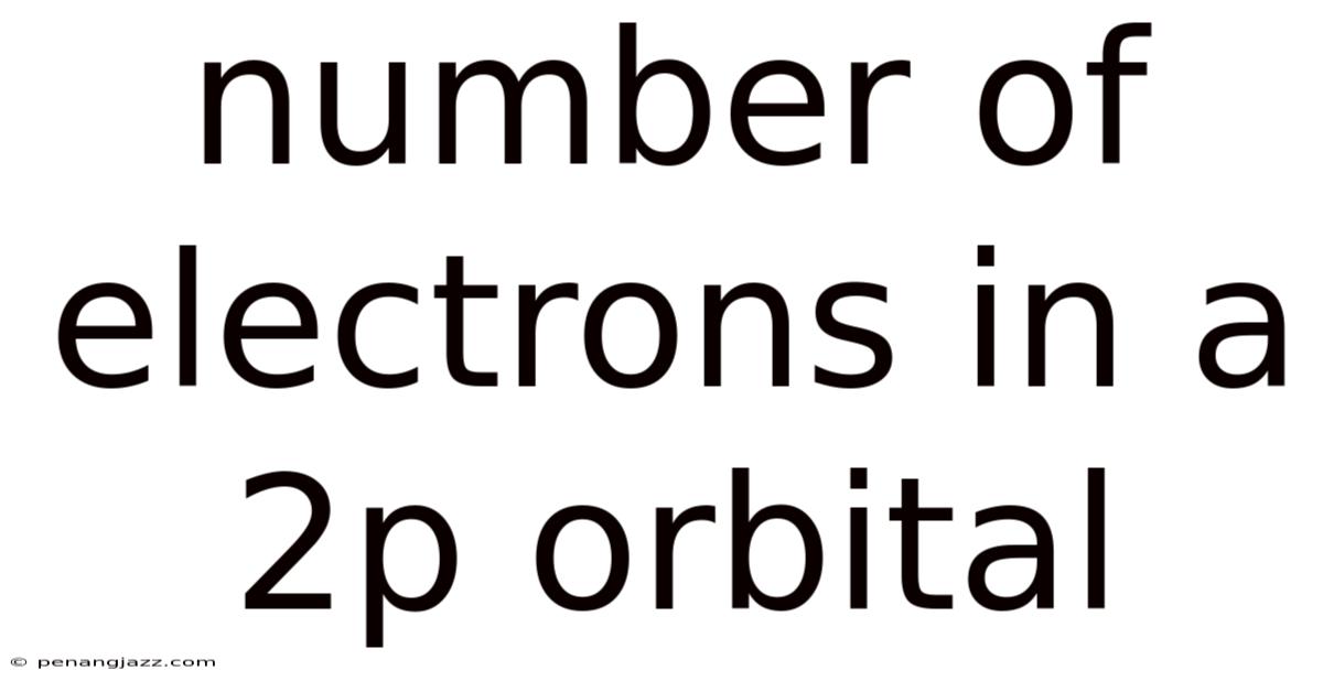 Number Of Electrons In A 2p Orbital