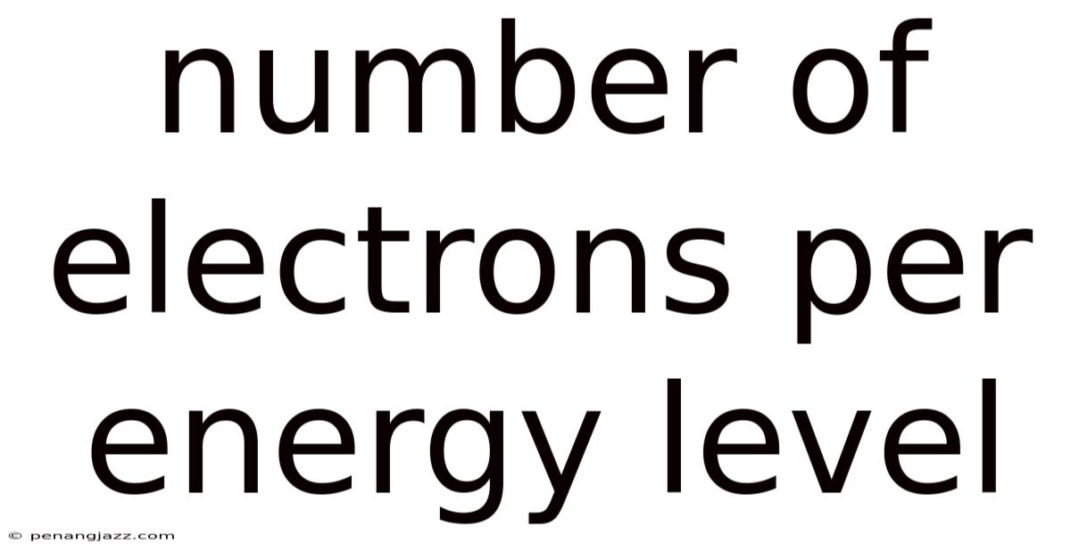 Number Of Electrons Per Energy Level