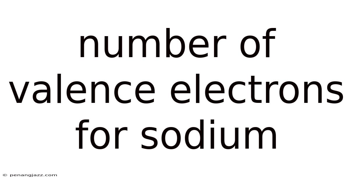 Number Of Valence Electrons For Sodium