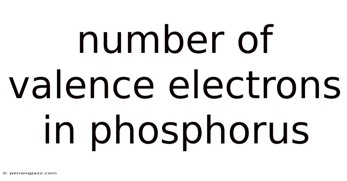 Number Of Valence Electrons In Phosphorus