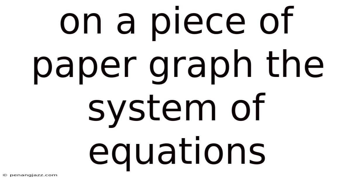 On A Piece Of Paper Graph The System Of Equations