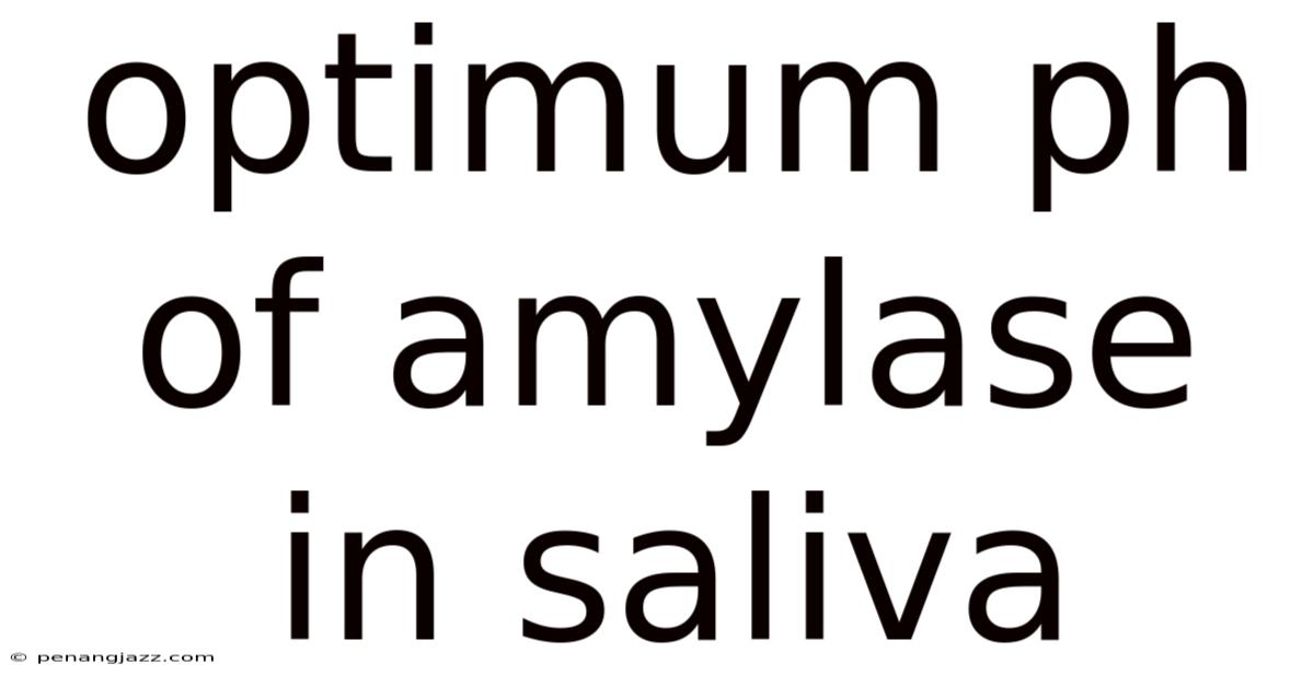 Optimum Ph Of Amylase In Saliva