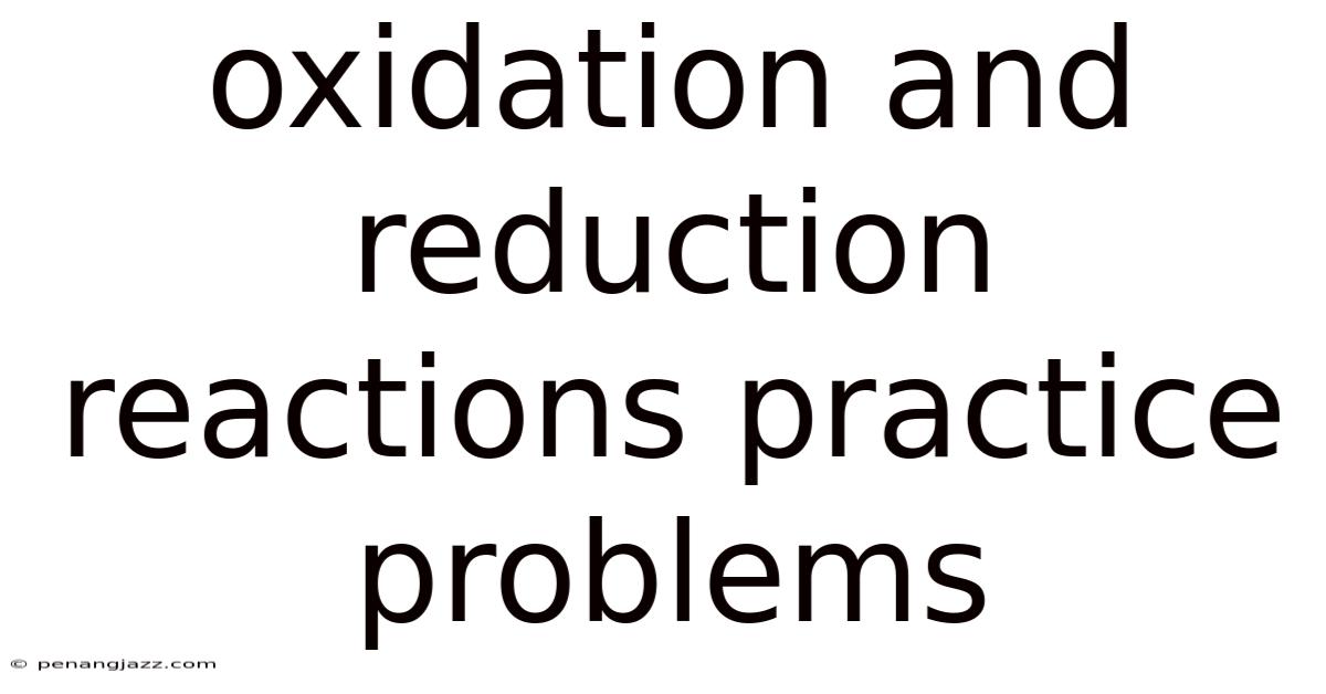 Oxidation And Reduction Reactions Practice Problems