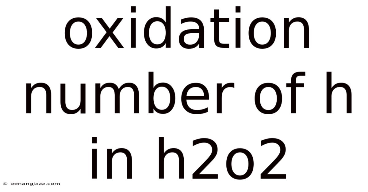 Oxidation Number Of H In H2o2