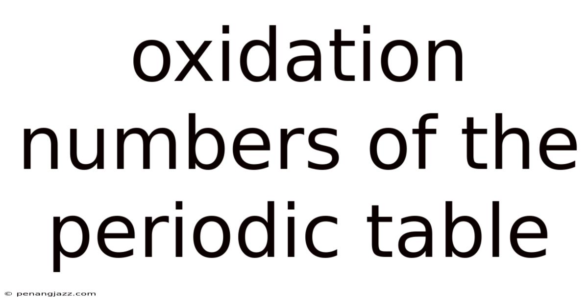 Oxidation Numbers Of The Periodic Table