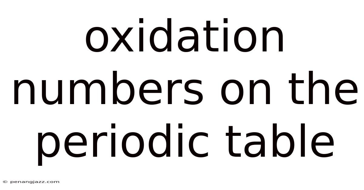 Oxidation Numbers On The Periodic Table