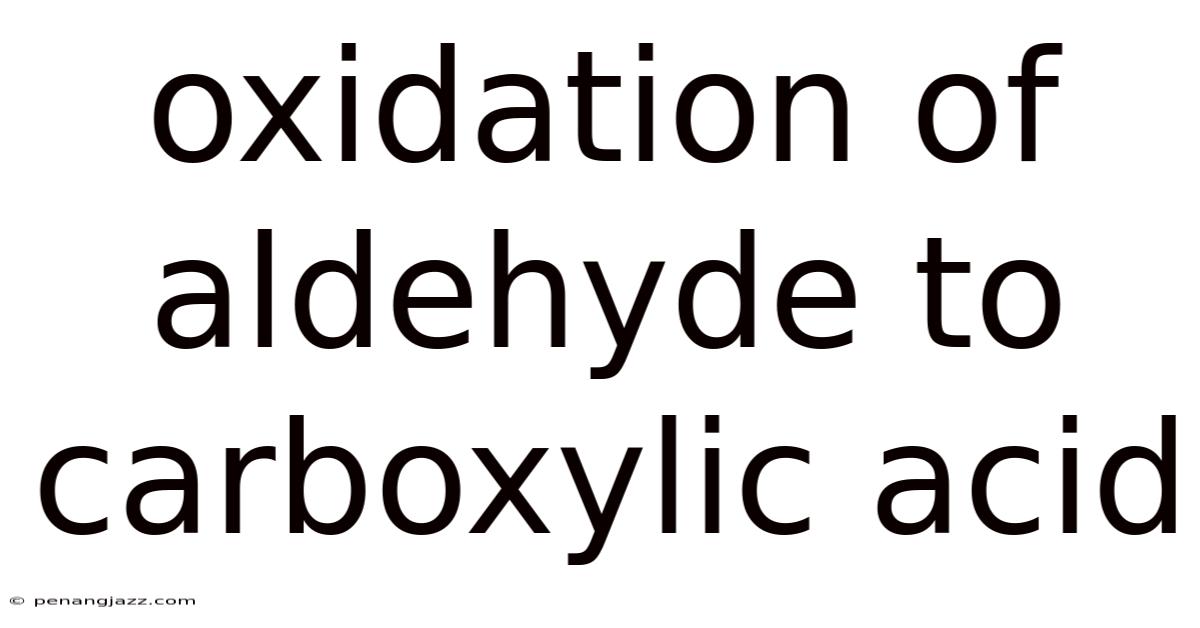 Oxidation Of Aldehyde To Carboxylic Acid