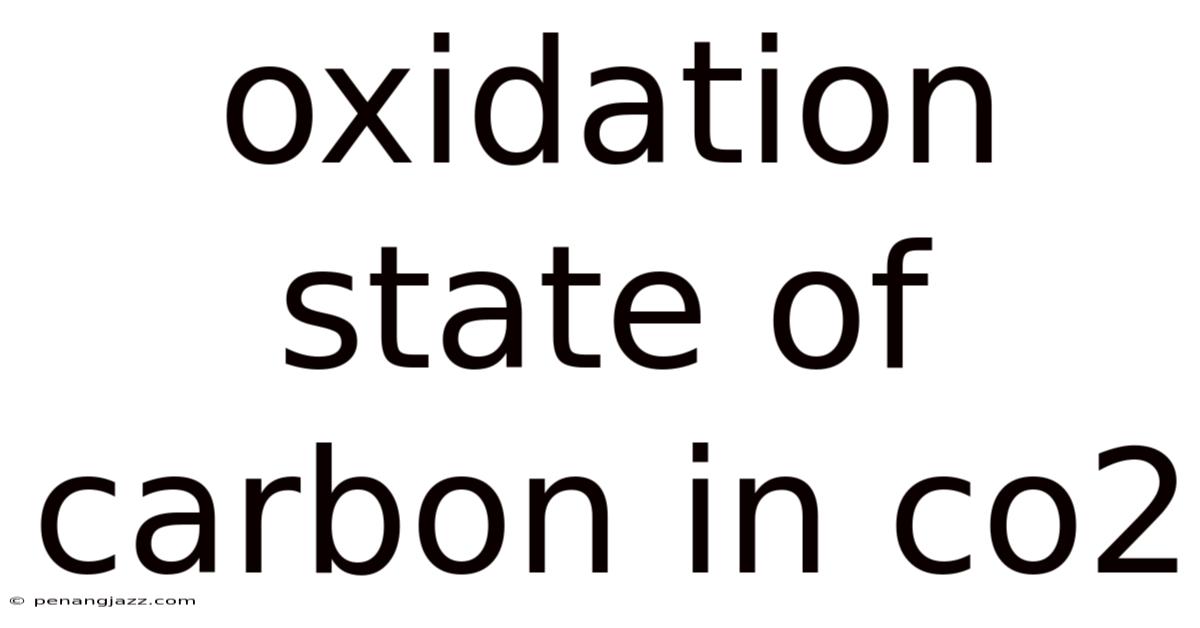 Oxidation State Of Carbon In Co2