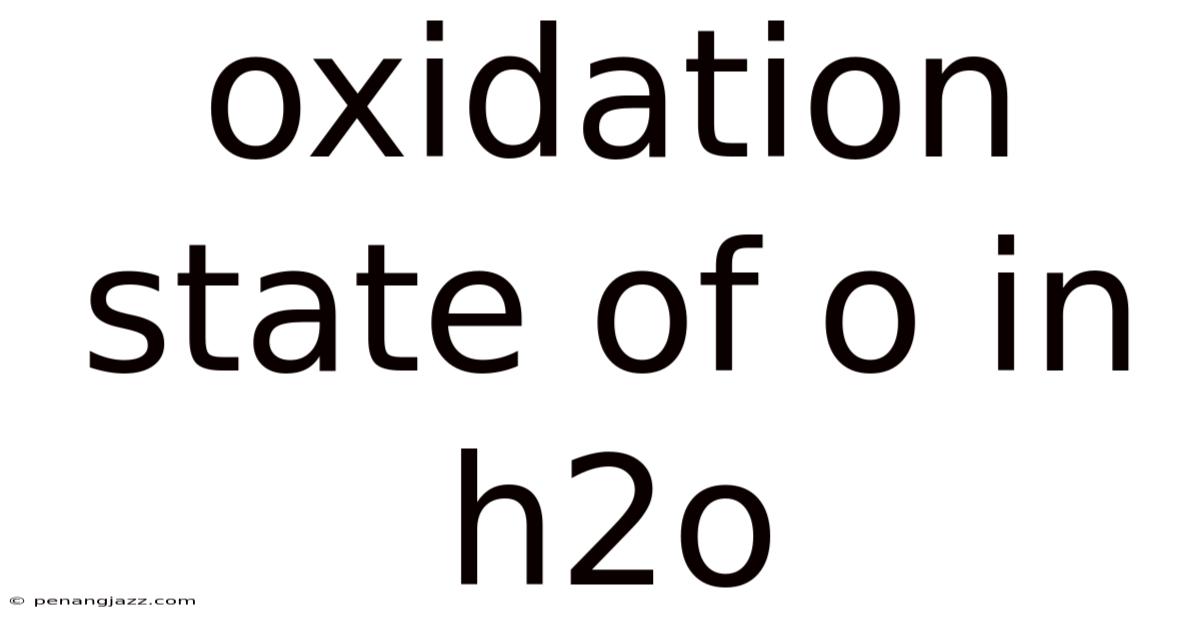 Oxidation State Of O In H2o
