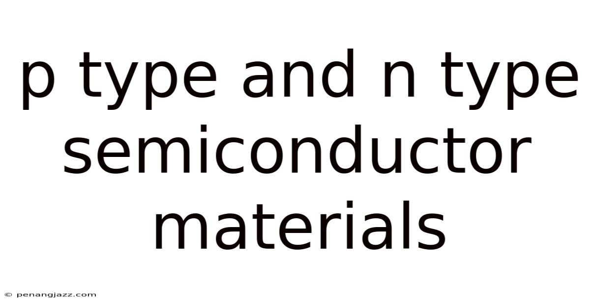P Type And N Type Semiconductor Materials