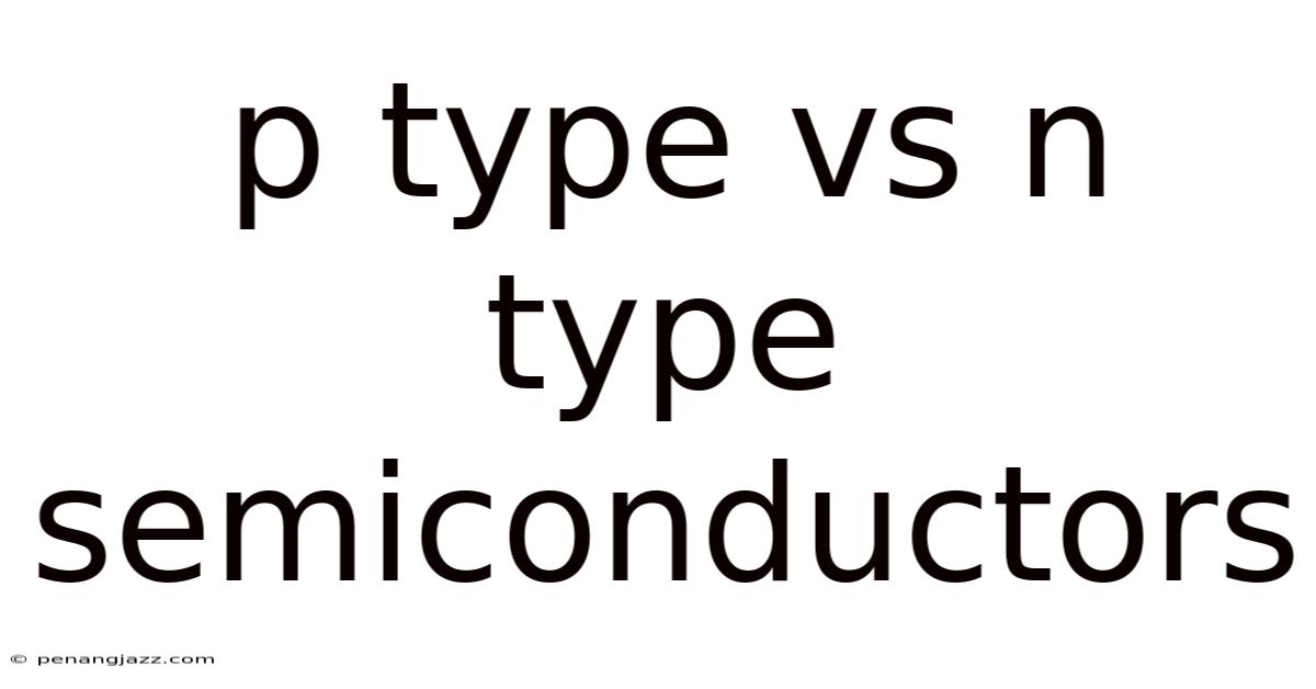 P Type Vs N Type Semiconductors