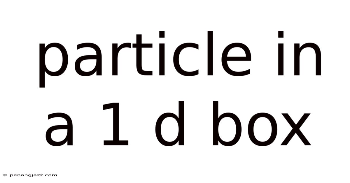 Particle In A 1 D Box