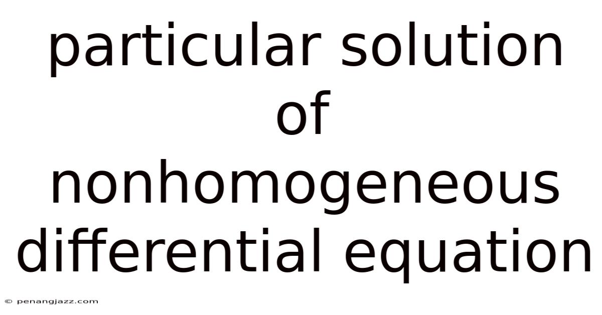Particular Solution Of Nonhomogeneous Differential Equation