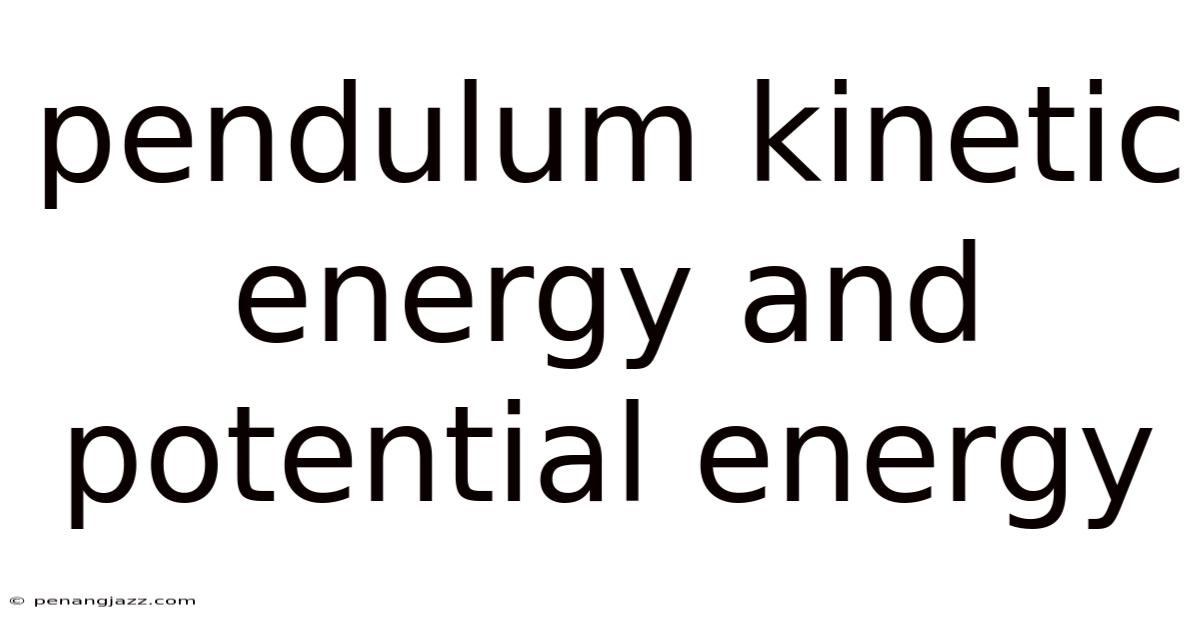 Pendulum Kinetic Energy And Potential Energy
