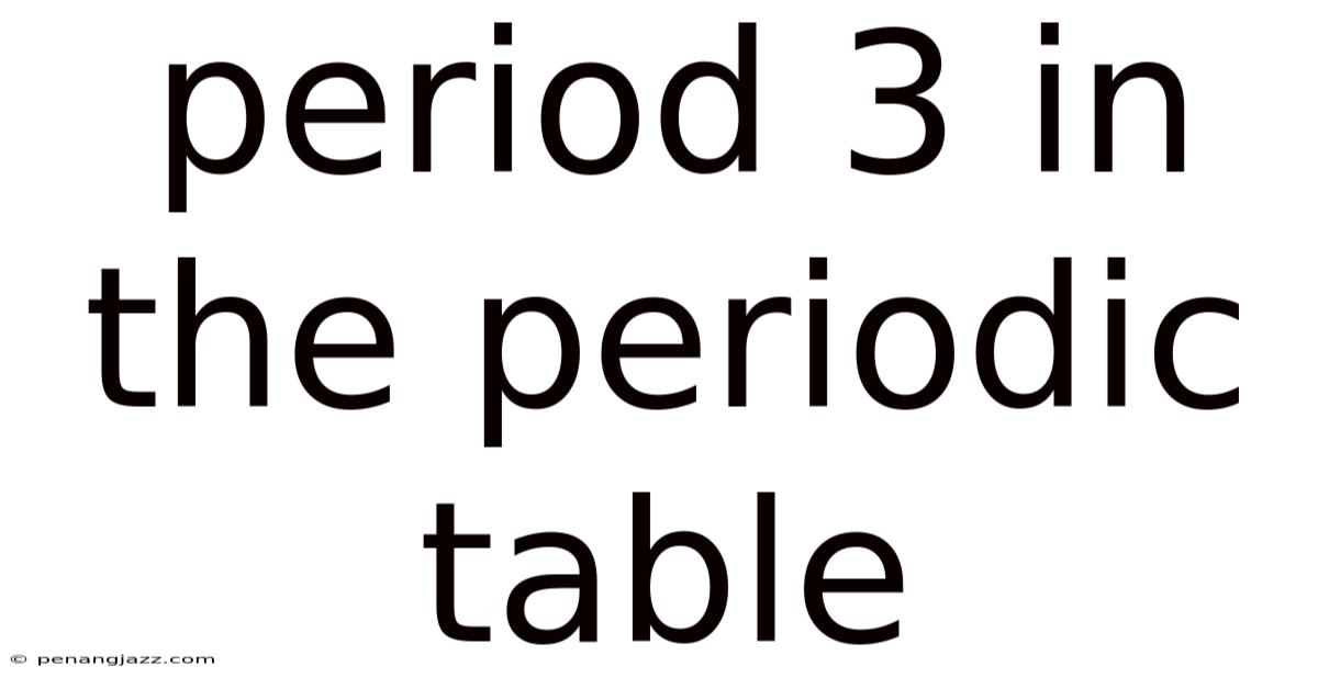 Period 3 In The Periodic Table