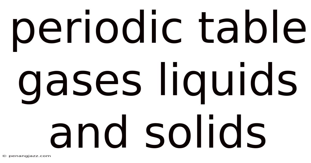 Periodic Table Gases Liquids And Solids