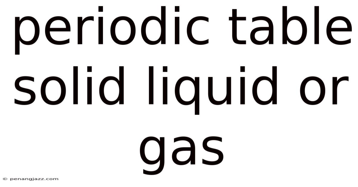 Periodic Table Solid Liquid Or Gas