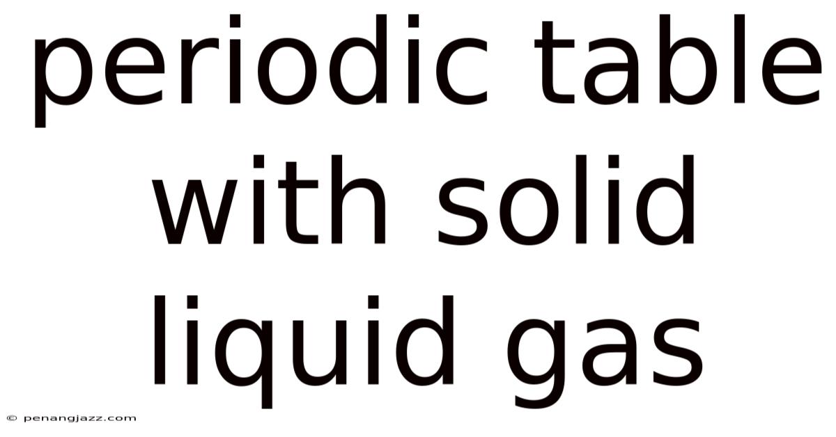 Periodic Table With Solid Liquid Gas