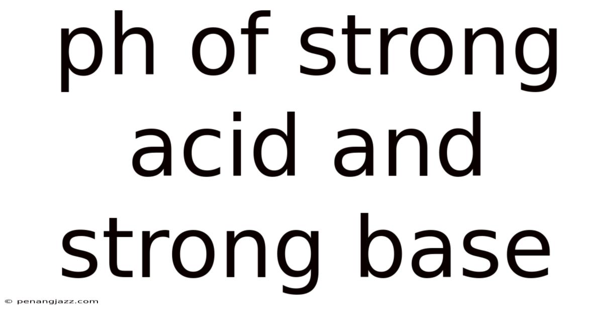 Ph Of Strong Acid And Strong Base