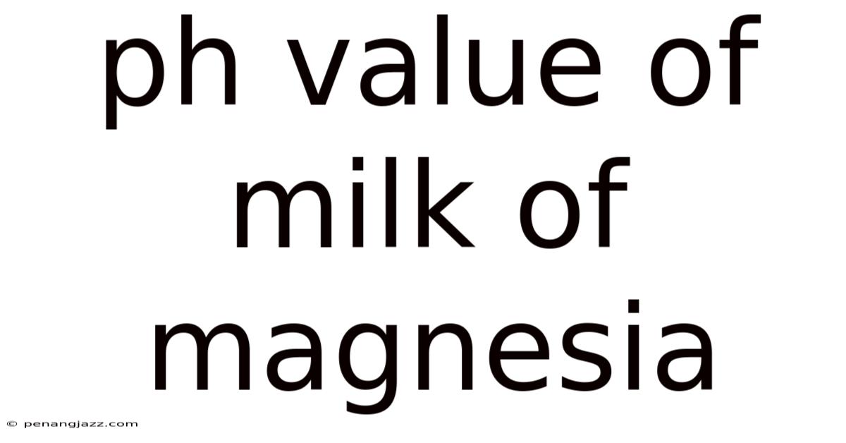 Ph Value Of Milk Of Magnesia