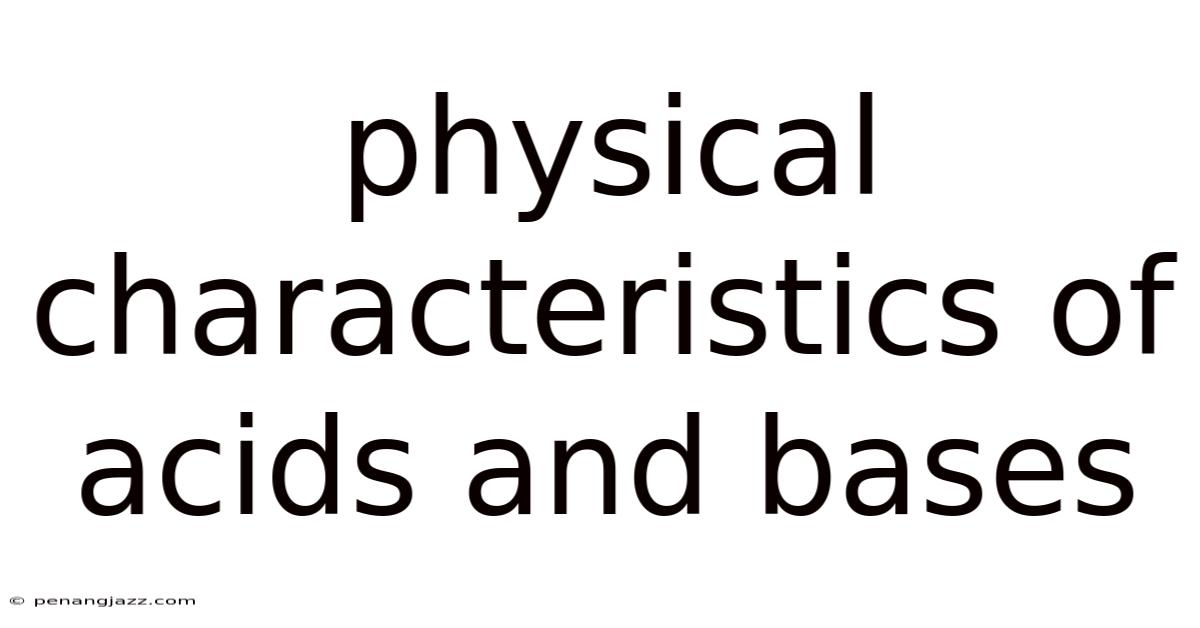 Physical Characteristics Of Acids And Bases
