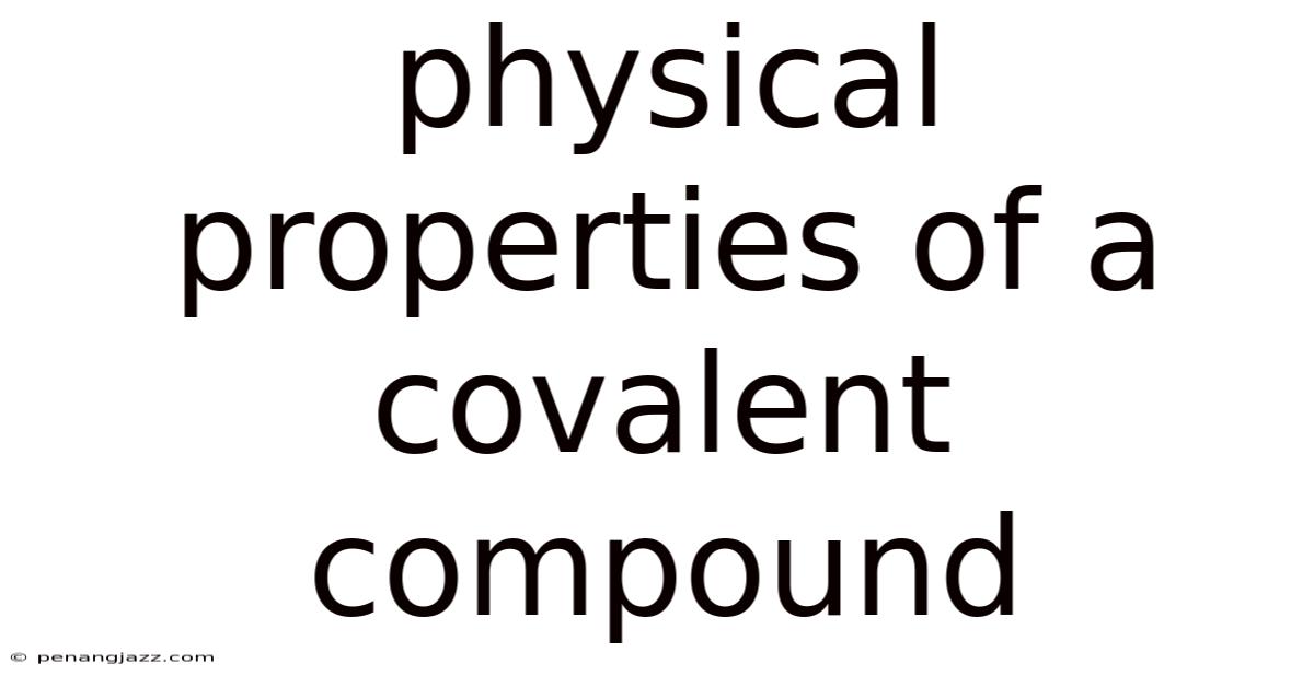 Physical Properties Of A Covalent Compound