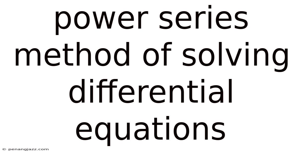 Power Series Method Of Solving Differential Equations
